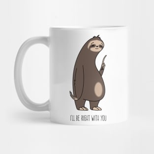 I'll be right with you Sloth Mug